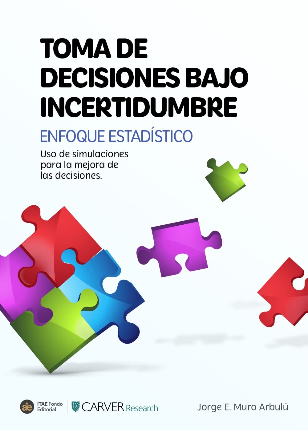 Decision Making Under Uncertainty - Book by Dr. Jorge Muro